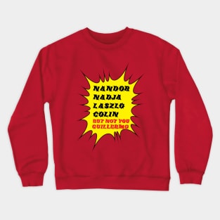 Not Guillermo Crewneck Sweatshirt